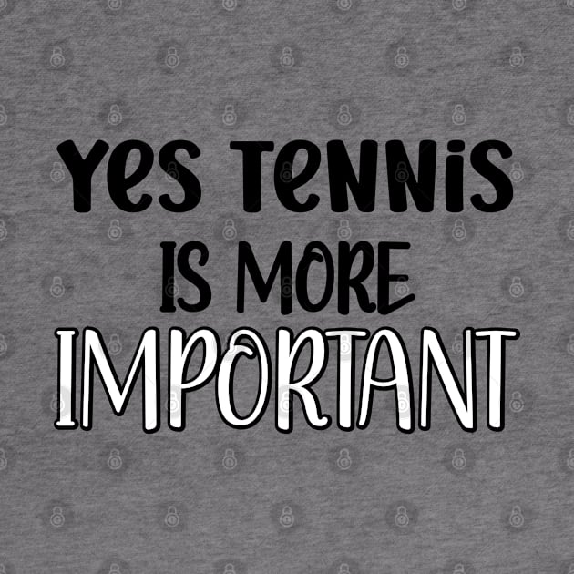 Yes Tennis Is More Important by safoune_omar